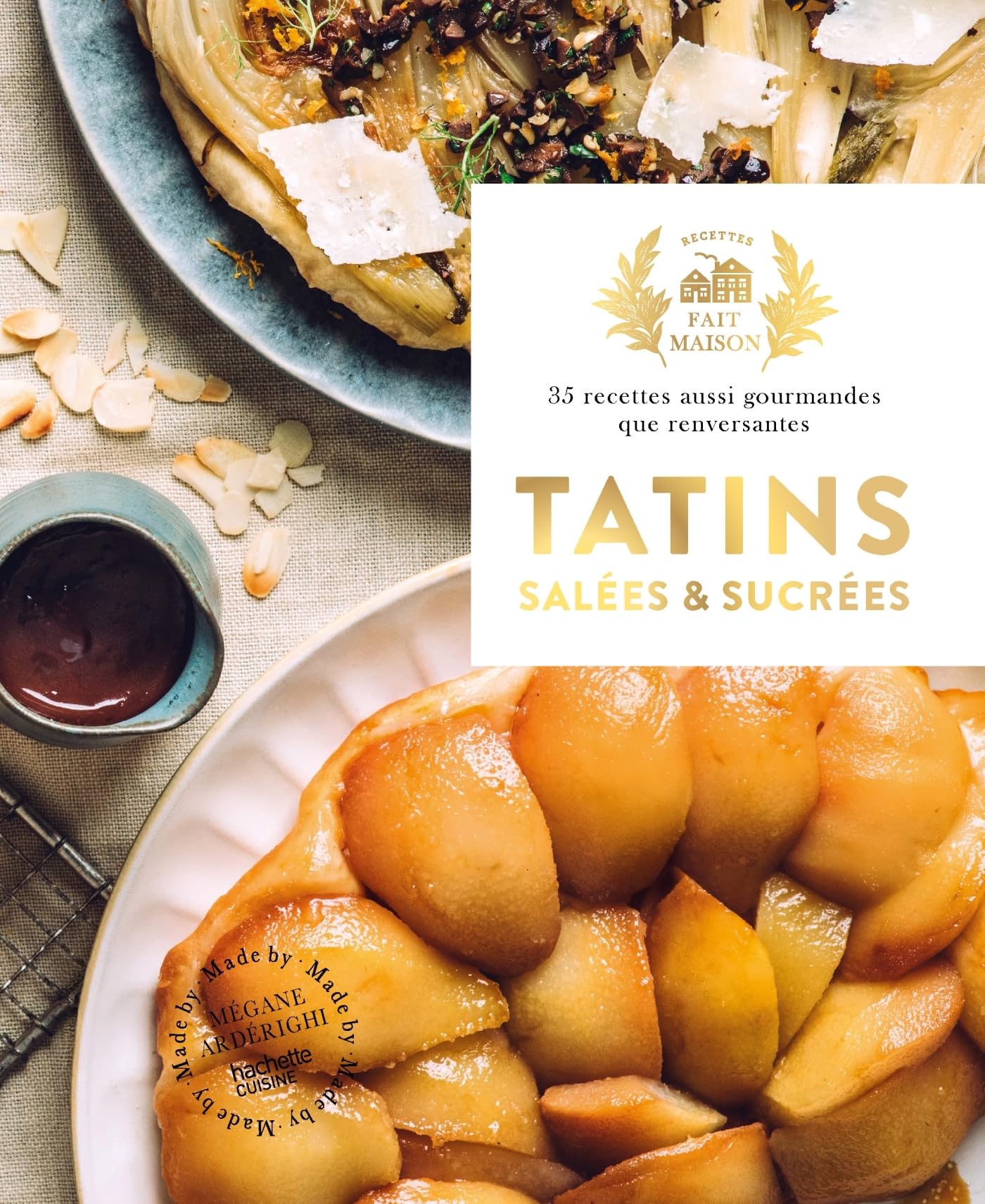 Tatins salées et sucrées: 35 recettes aussi gourmandes que renversantes