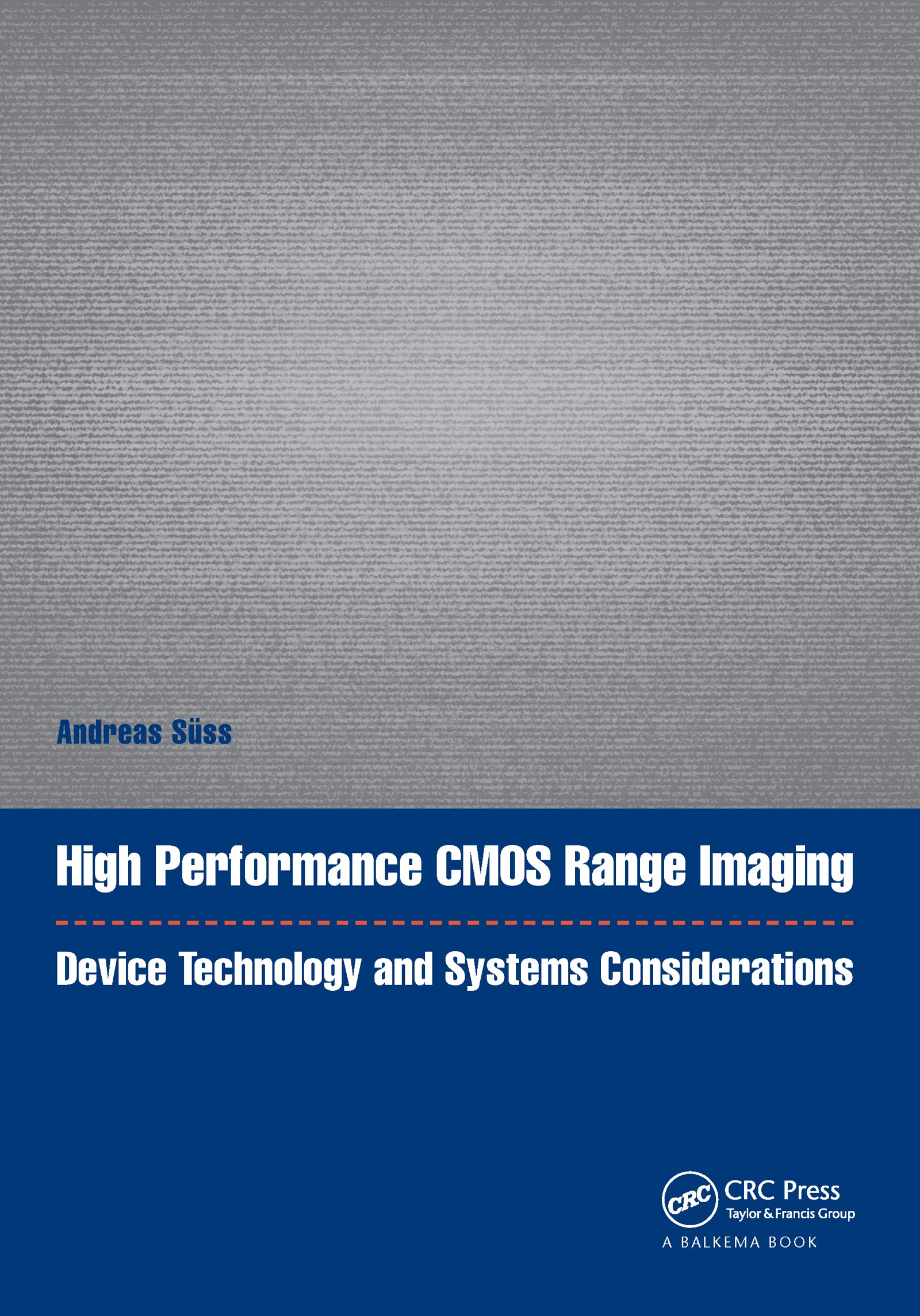 High Performance CMOS Range Imaging: Device Technology and Systems Considerations (Devices, Circuits, and Systems)