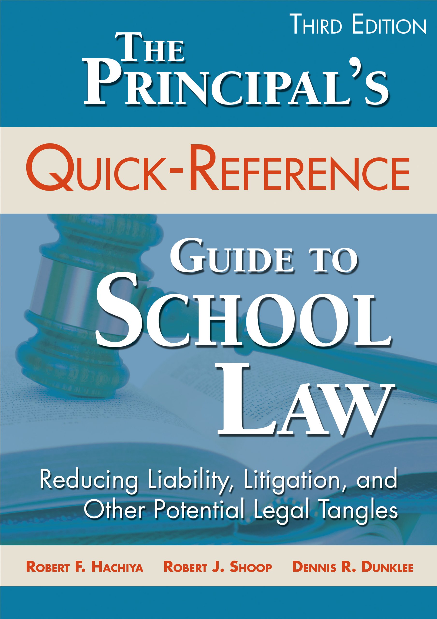 The Principal's Quick-Reference Guide to School Law: Reducing Liability, Litigation, and Other Potential Legal Tangles
