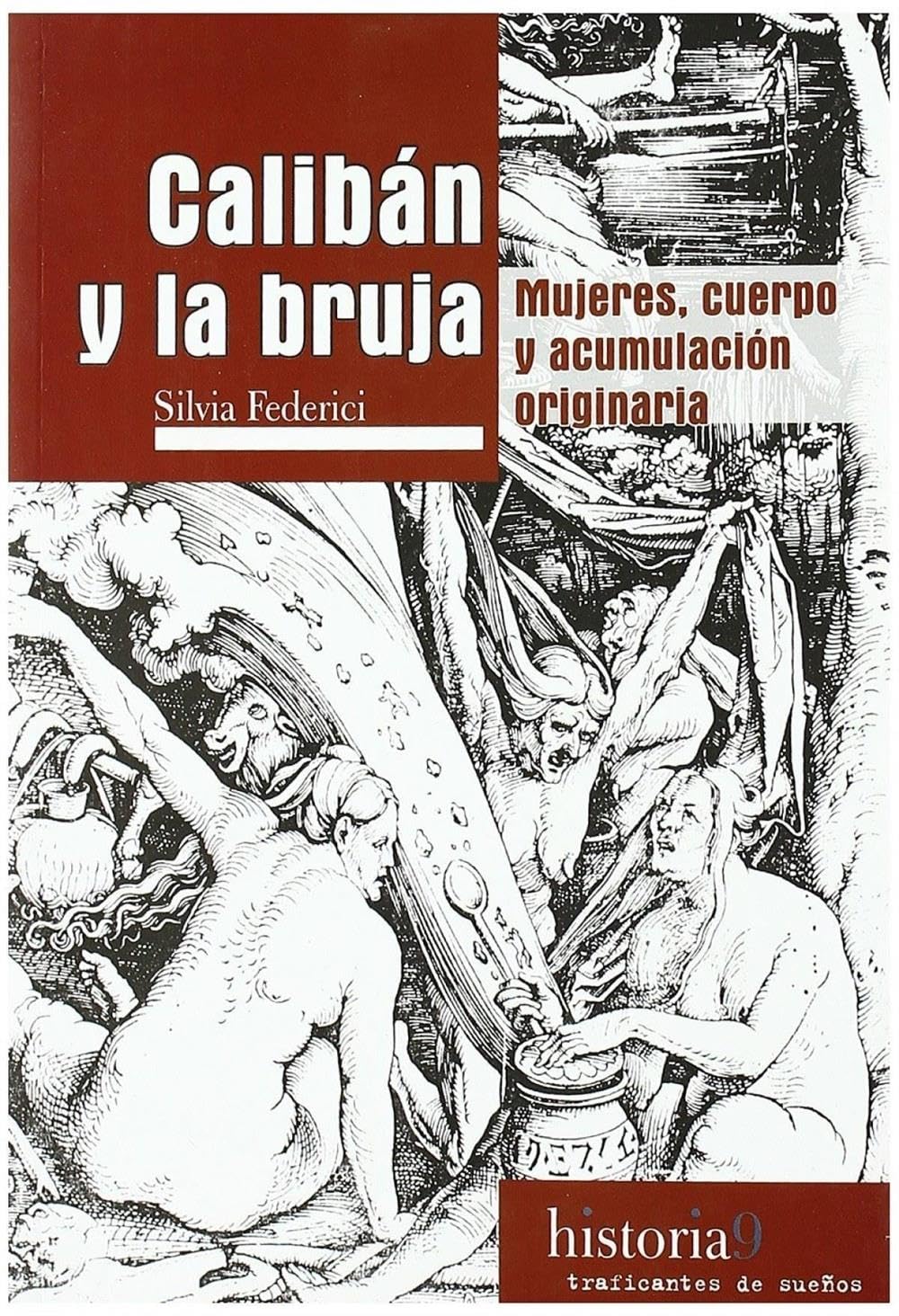 Calibán y la bruja.: Mujeres, cuerpo y acumulación originaria: 9 (Historia)