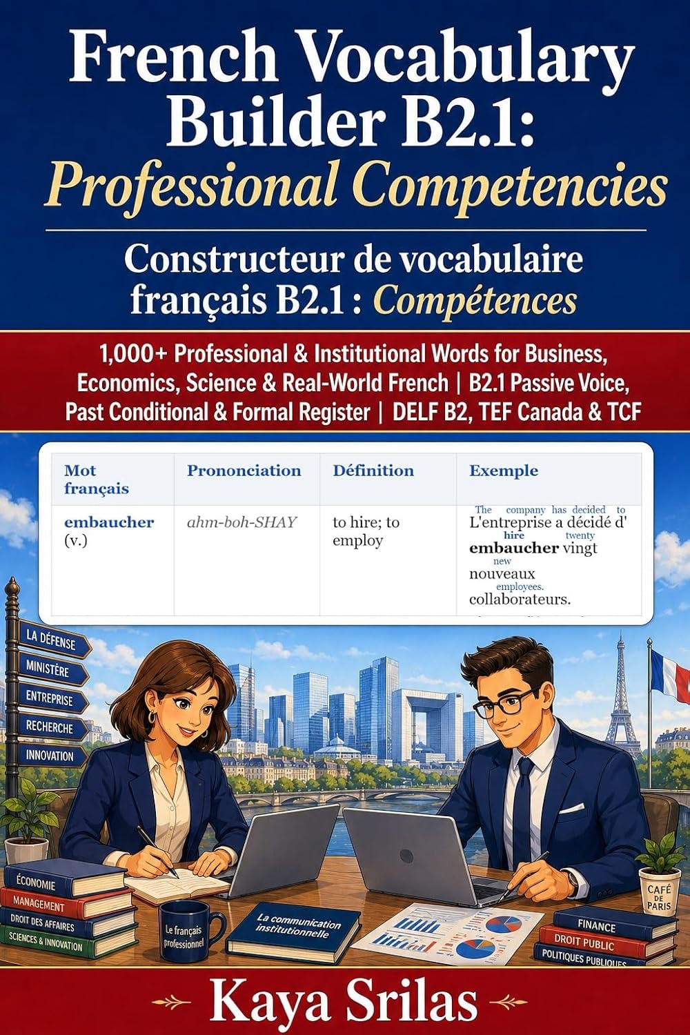 French Vocabulary Builder B2.1: Professional Competencies / Constructeur de vocabulaire français B2.1 : Compétences: 1,000+ Professional Words for ... vocabulaire français t. 8) (French Edition)