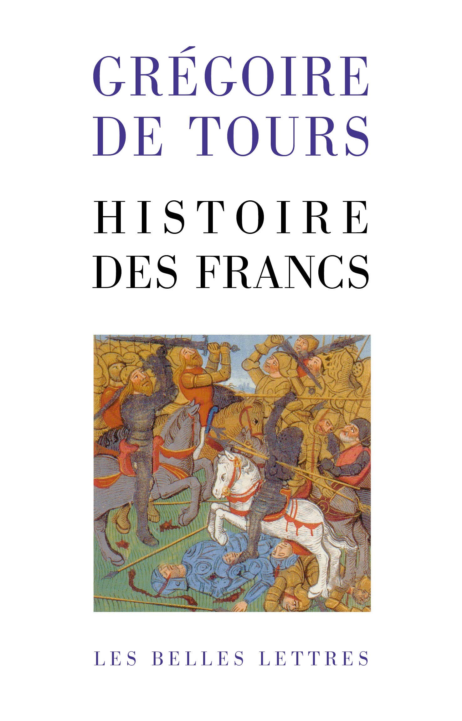 Histoire Des Francs: En un volume (Les Classiques de L'Histoire de France Au Moyen Age)