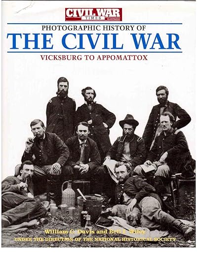 Photographic History of The Civil War: Vicksburg to Appomattox (Civil War Times Illustrated)