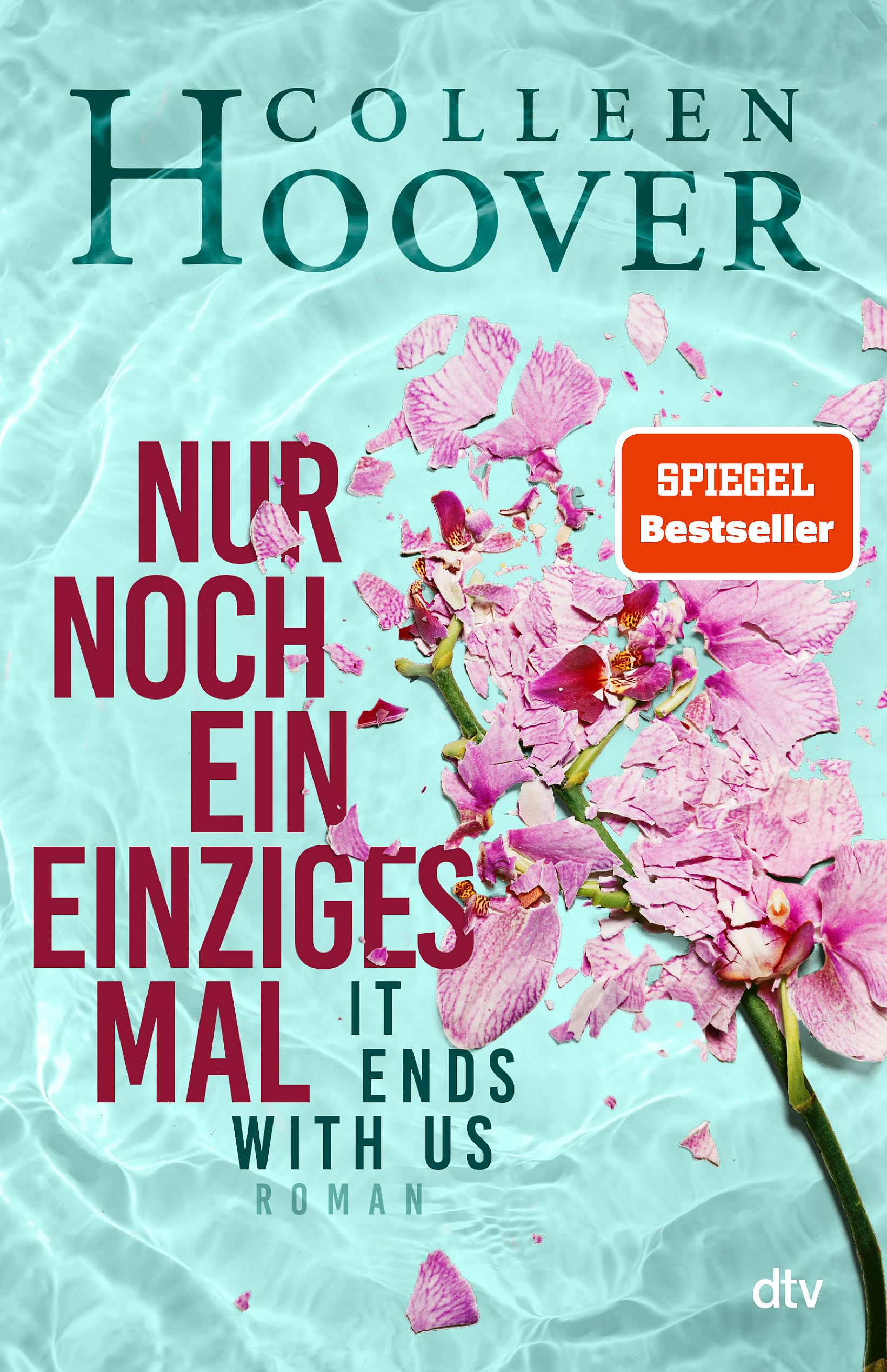 Nur noch ein einziges Mal: Roman | Die deutsche Ausgabe des Bestsellers ›It Ends With Us‹