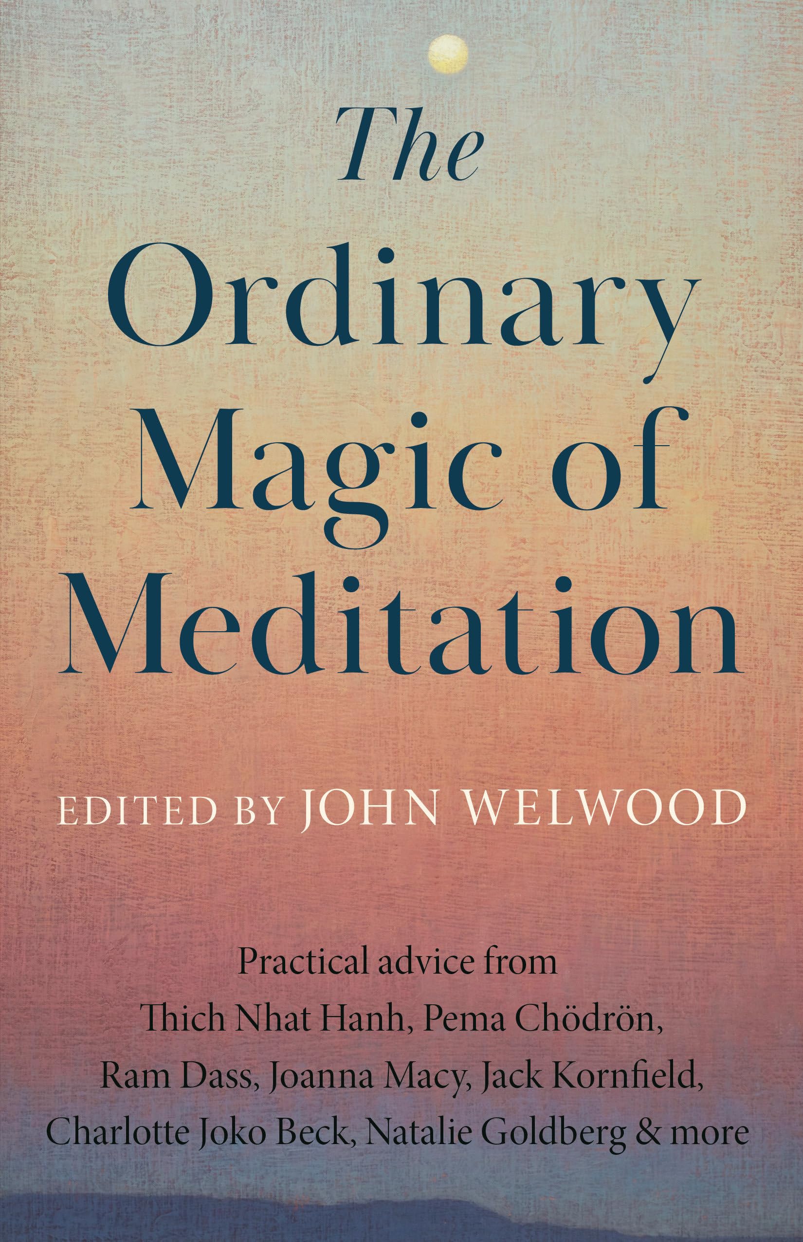 The Ordinary Magic of Meditation: Everyday Life as Spiritual Path