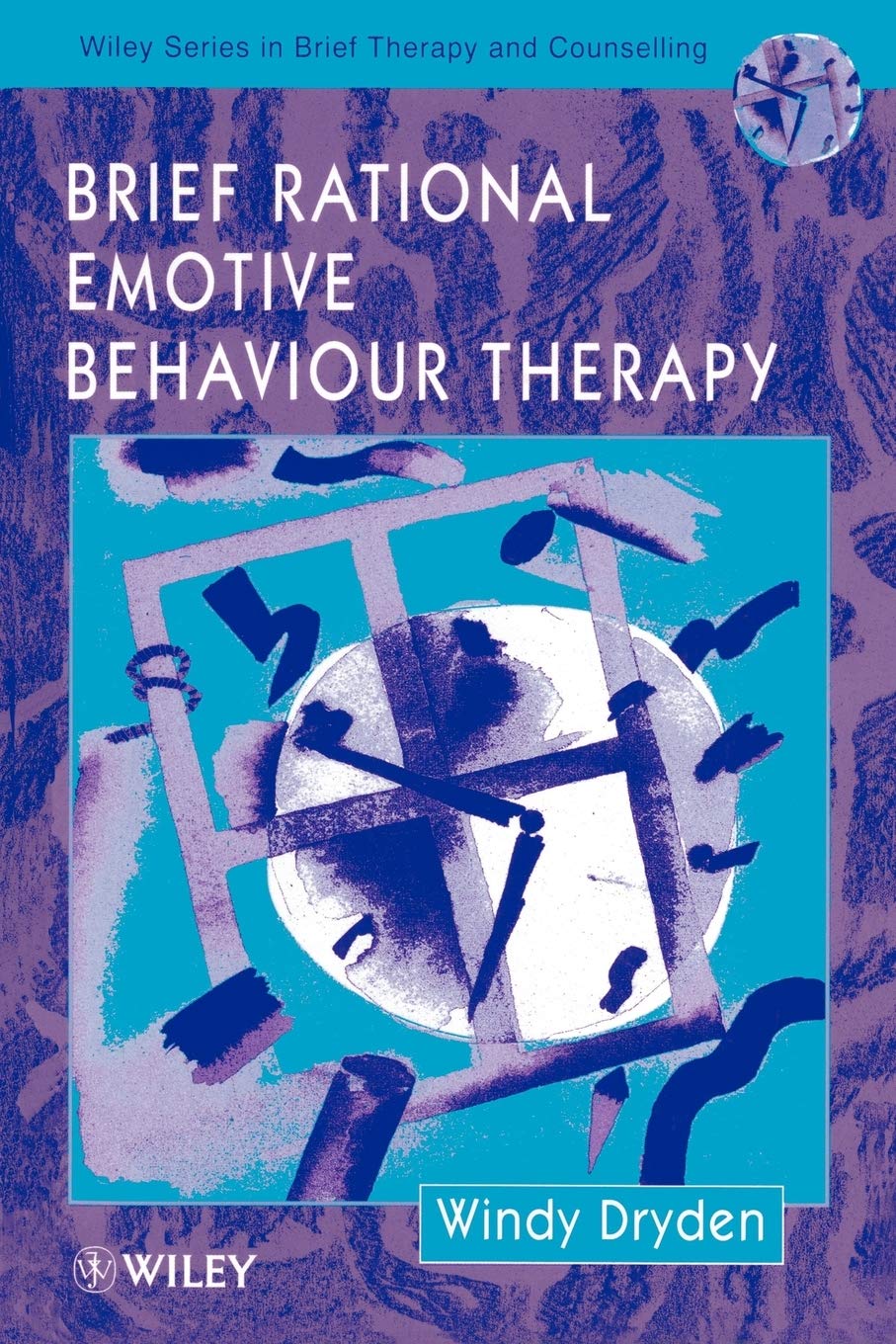 Brief Rational Emotive Behaviour Therapy (Wiley Series in Brief