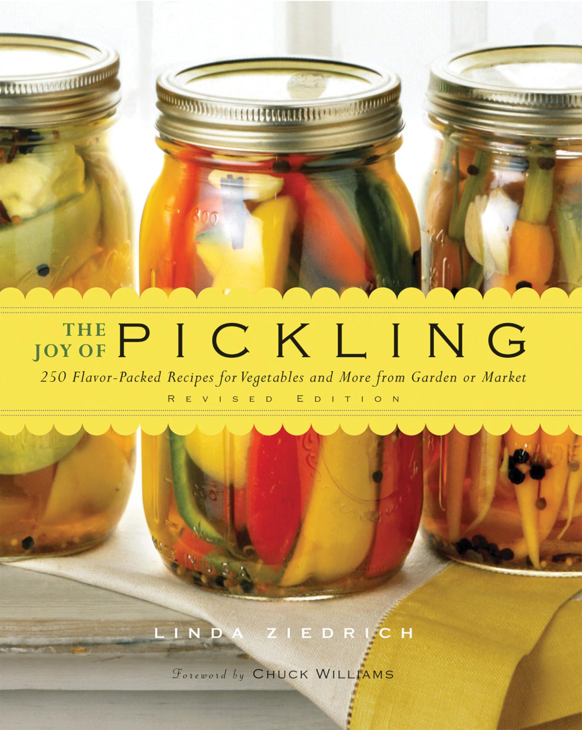The Joy of Pickling: 250 Flavor-Packed Recipes for Vegetables and More from Garden or Market (Revised Edition)