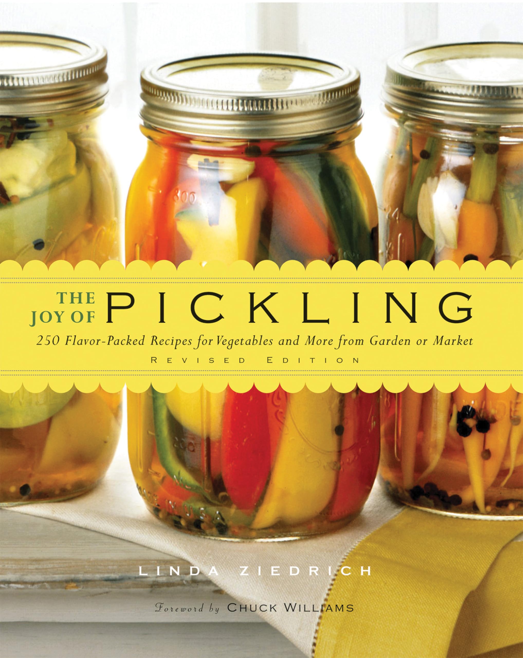 The Joy of Pickling: 250 Flavor-Packed Recipes for Vegetables and More from Garden or Market (Revised Edition)