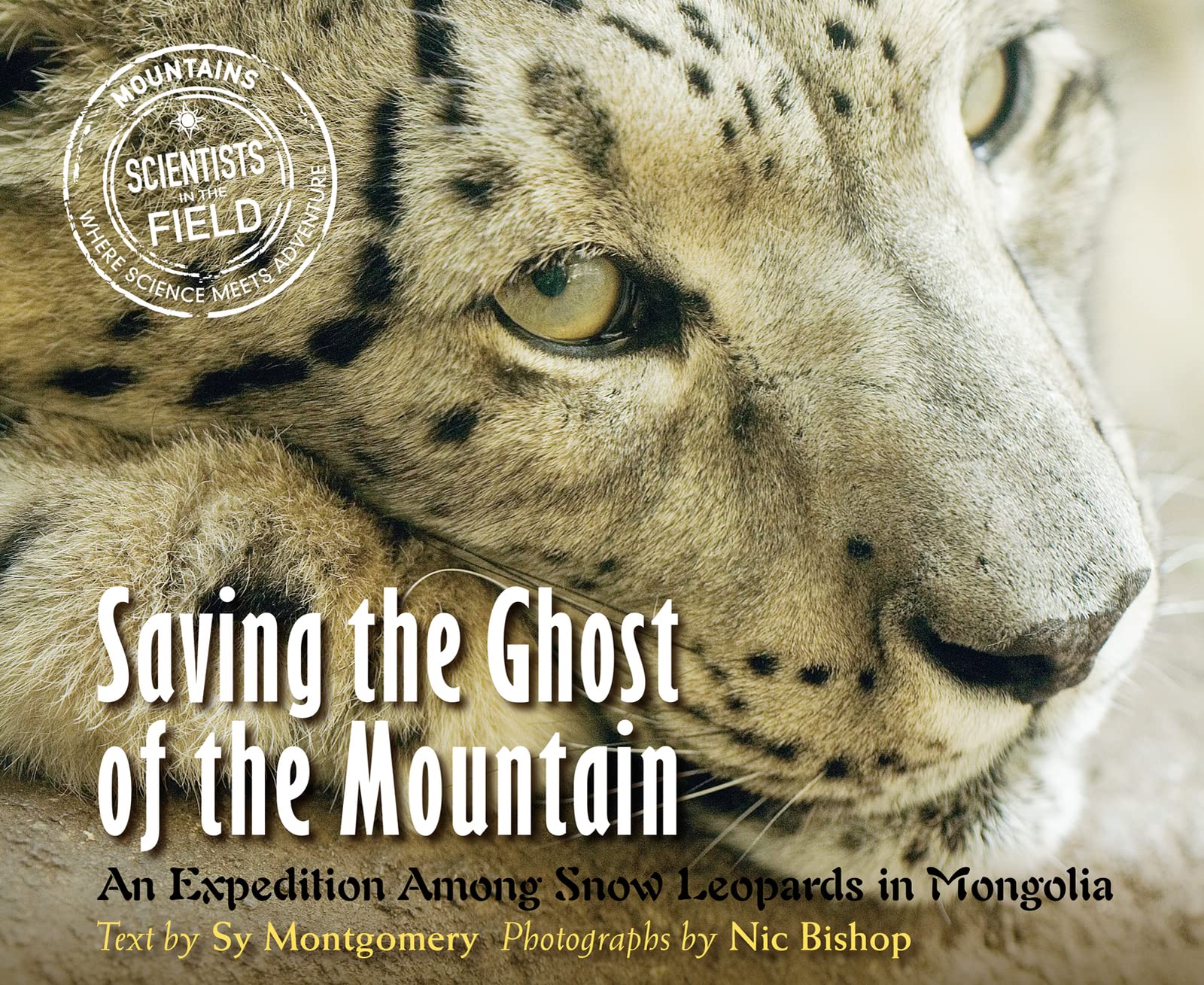 Saving the Ghost of the Mountain: An Expedition Among Snow Leopards in Mongolia (Scientists in the Field Series) Paperback – September 4, 2012
