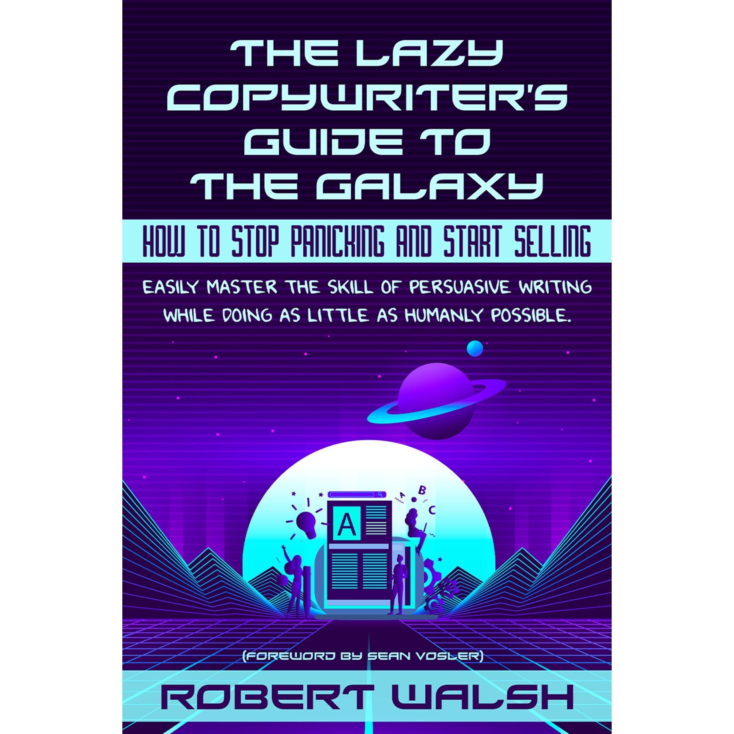 The Lazy Copywriter's Guide To The Galaxy