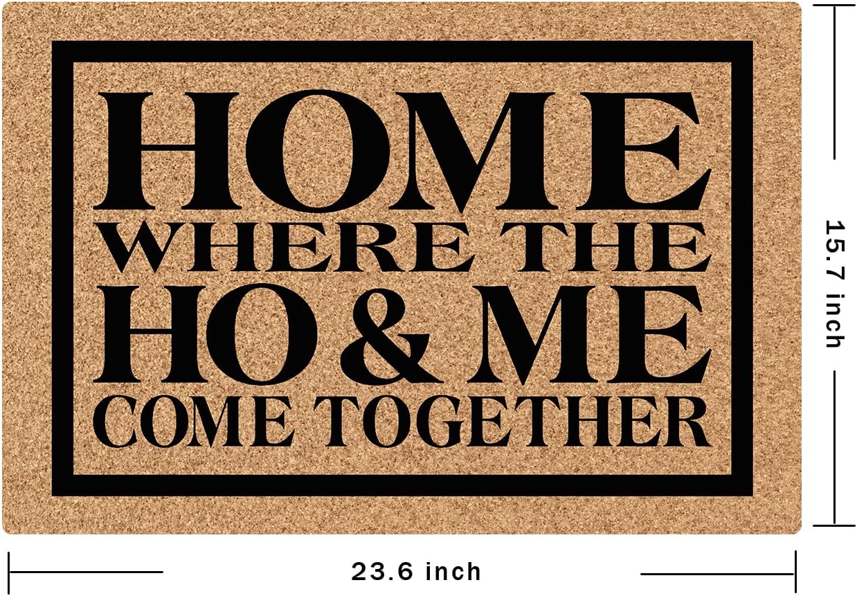 Welcome Mat Home Where The Ho & Me Come Together Funny Doormat for Home Entrance (23.6 X 15.7 inch) Fabric Top with Rubber Back Doormat for Front Door Indoor Outdoor Rug