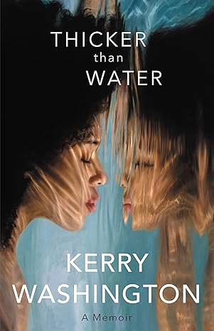 Thicker than Water by Kerry Washington Thicker than Water by Kerry Washington