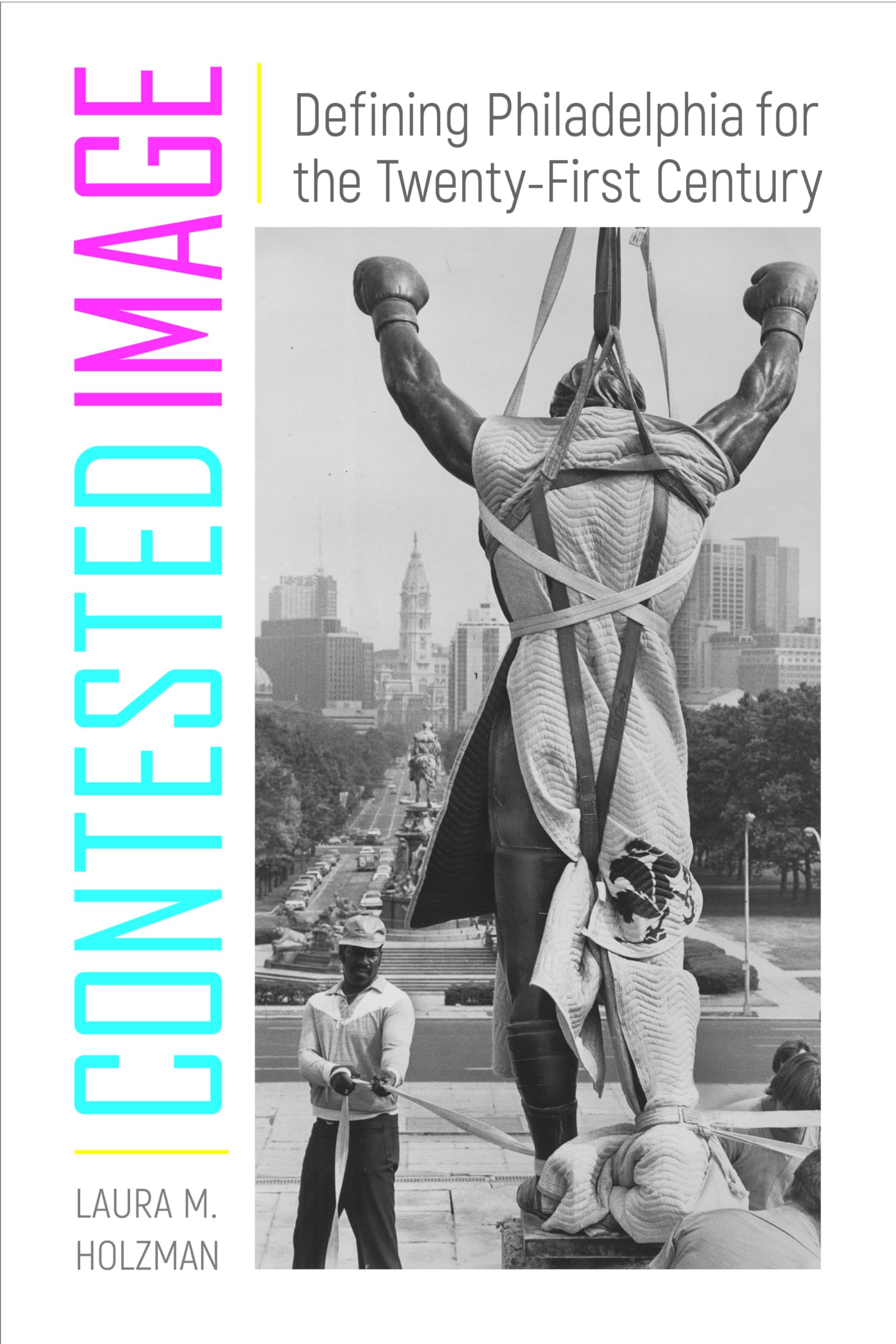 Contested Image Philadelphia livre urbanisme et histoire politique