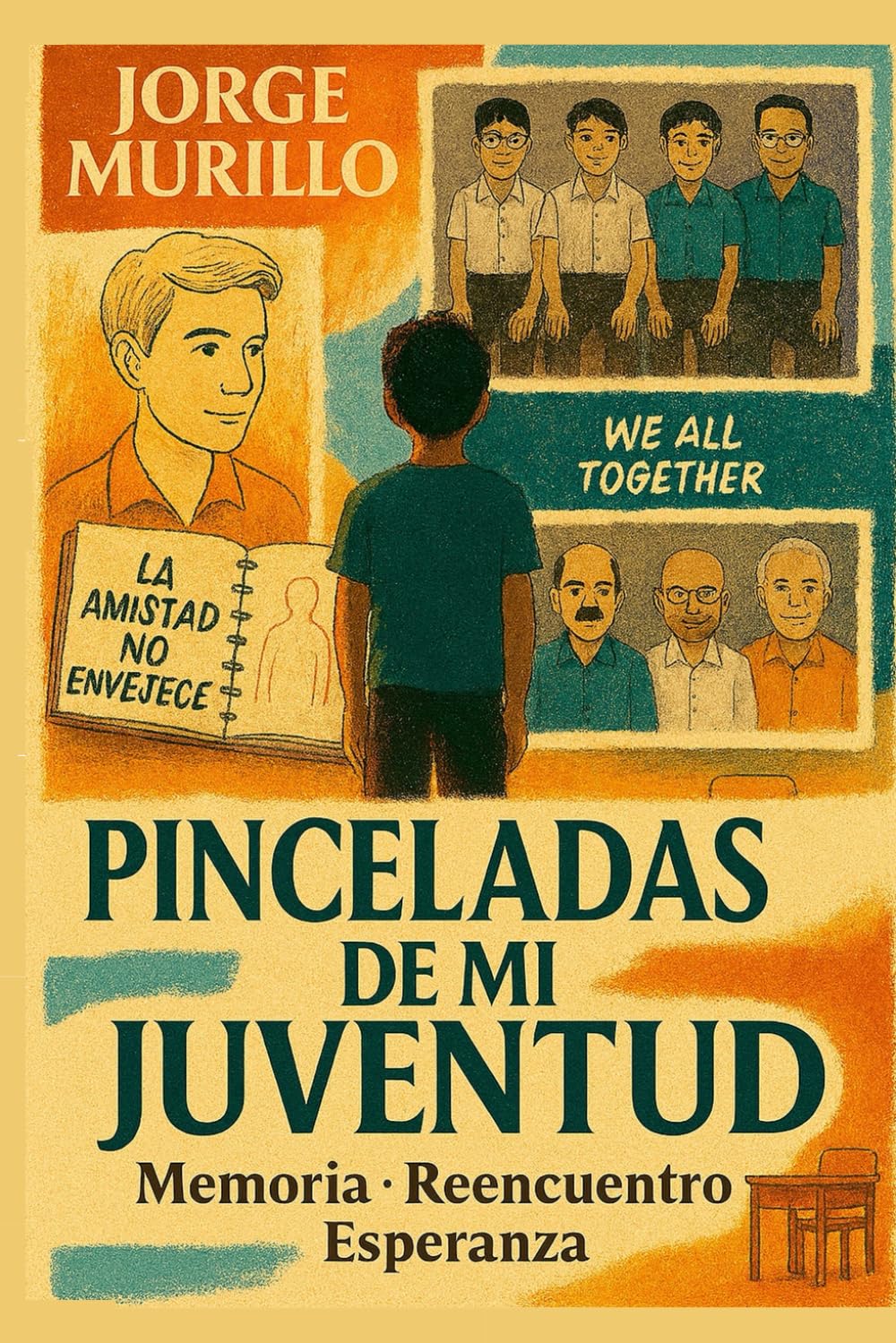 Pinceladas de mi Juventud: Memoria, reencuentro y esperanza: una travesía emocional desde la juventud hacia la madurez, entre realidad y fantasía: 1 (La Comedia de la Vida)