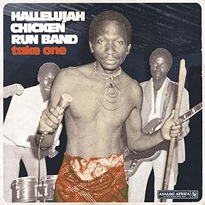 Take One – Hallelujah Chicken Run Band