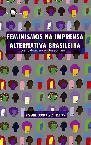 Feminismos na imprensa alternativa brasileira: Quatro décadas de lutas por direitos
