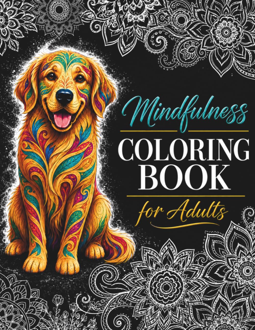 Mindfulness Coloring Book for Adults: Stress Relief Mandalas, Animals & Nature Designs for Relaxation, Meditation & Anxiety Relief | A Perfect Gift for Dads, Moms & Seniors