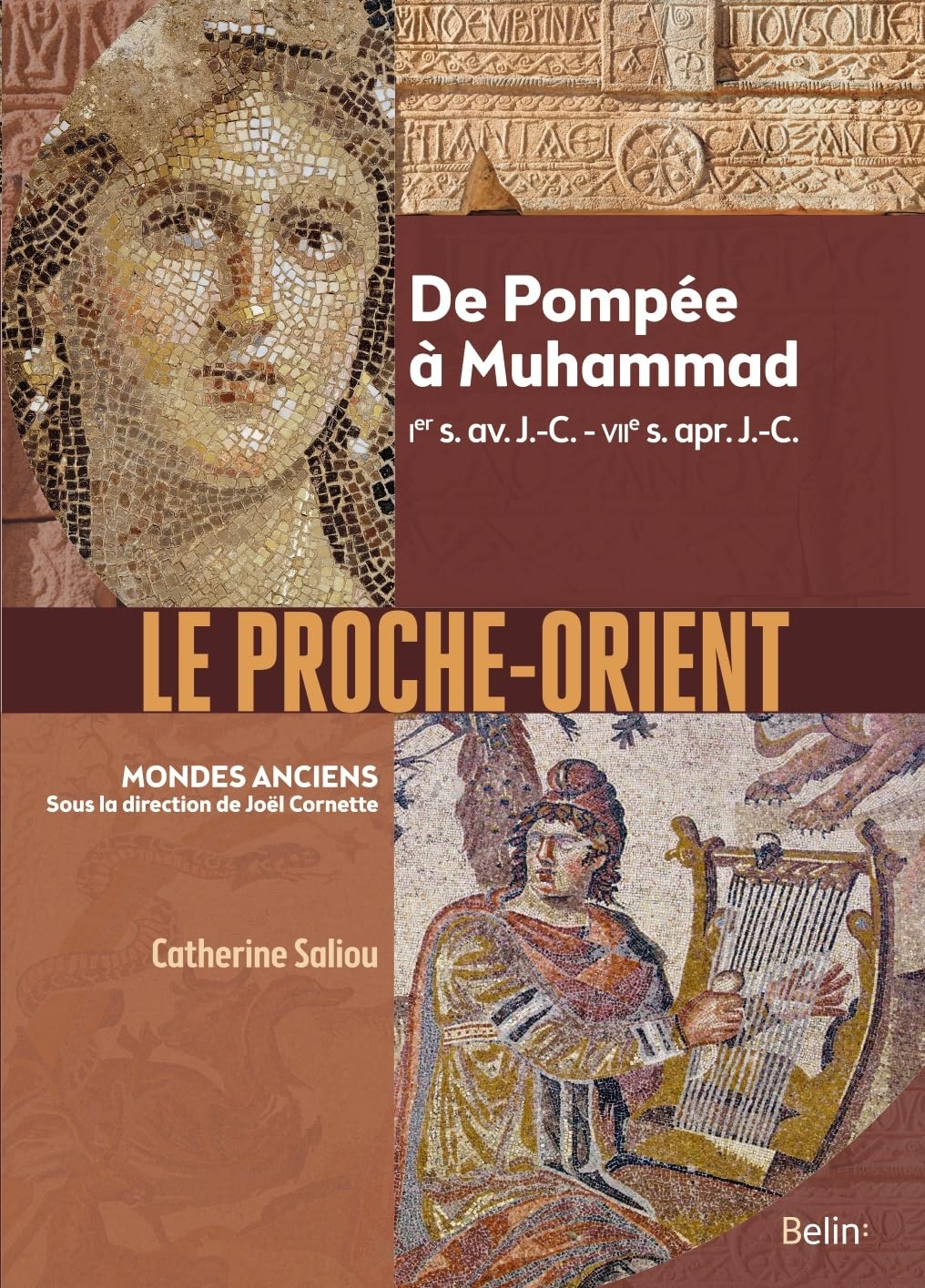 Le Proche-Orient: De Pompée à Muhammad, Ier s. av. J.-C. - VIIe s. apr. J.-C.