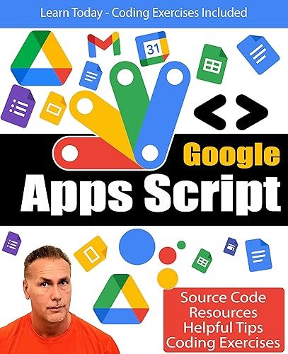 Getting Started with Google Apps Script: How to create amazing time saving applications within your Google Workspace with Apps Script