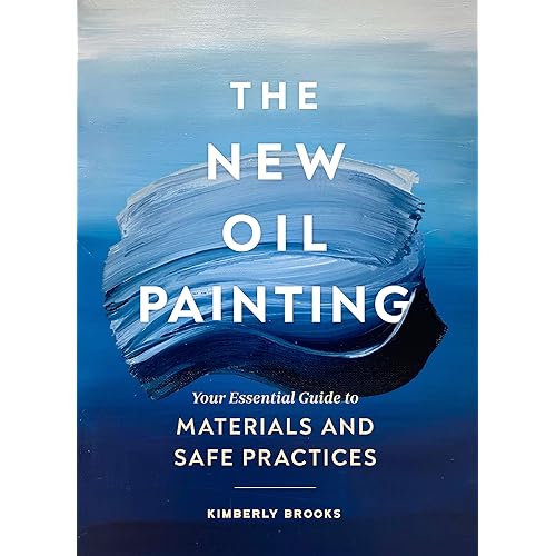 The New Oil Painting: Your Essential Guide to Materials and Safe Practices