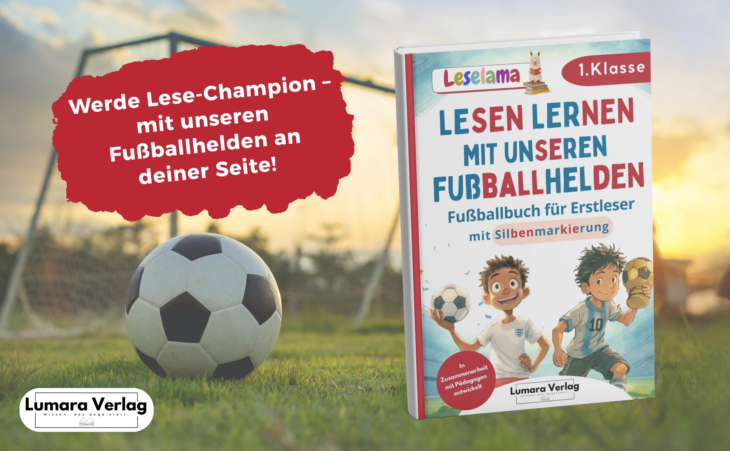 Erstlesebuch für Erstleser Jungen in der 1. Klasse | Mutmachende Geschichten von unseren Fußballhelden: großformatig und mit farbiger Silbenmarkierung (Leselama)