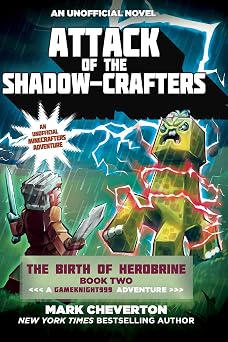 Attack of the Shadow-Crafters The Birth of Herobrine Book Two A Gameknight999 Adventure An Unofficial Minecrafters Adventure Gameknight999 Series