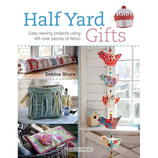 Half Yard# Gifts: Easy sewing projects using leftover pieces of fabric