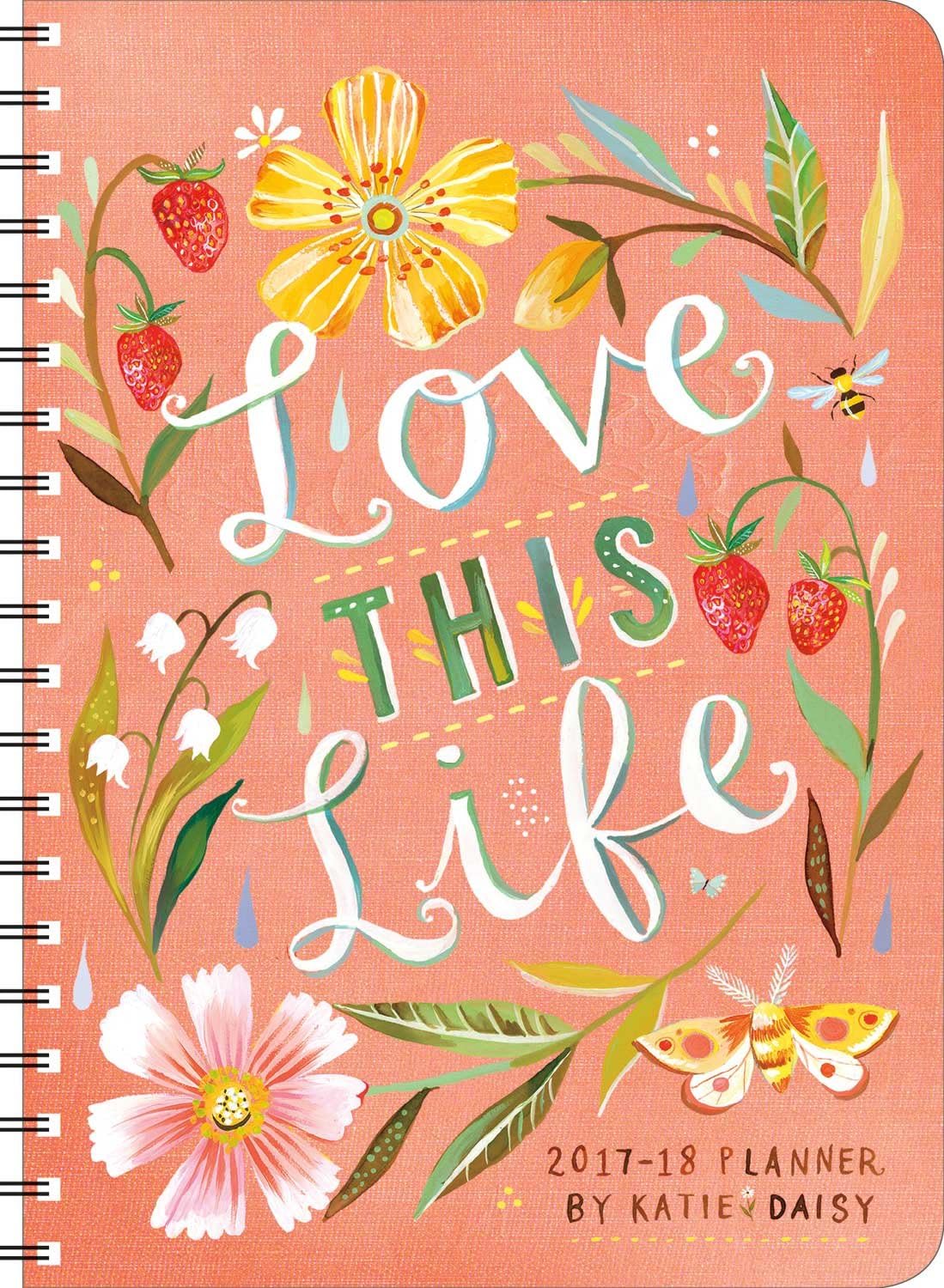 Love This Life 2017-18 Planner Calendar โ Engagement Calendar, July 21, 2017