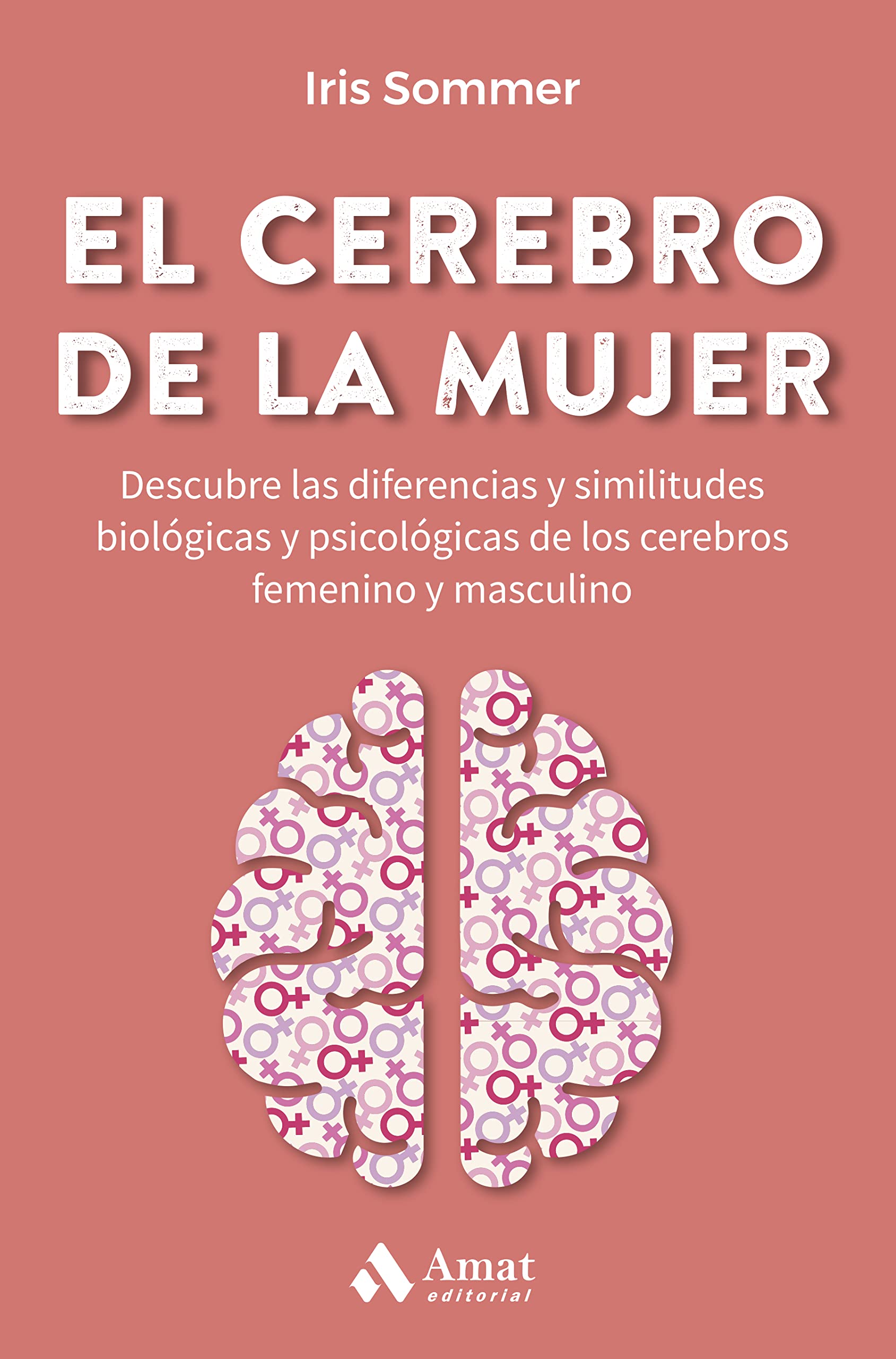 El Cerebro De La Mujer - Descubre Las Diferencias Y Similitudes Biologicas Y Psicologicas De Los Cerebros Femenino Y Masculino (CUERPO, MENTE Y ESPIRITU)