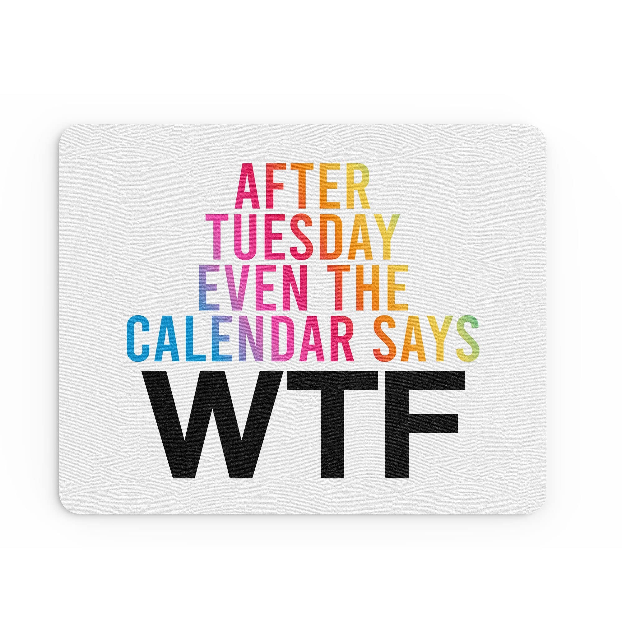 Tongue in Peach Funny Mouse Mat Office Work Mousepad Desk Accessories Computers Colleague Coworker Even The Calendar Says WTF Joke Workplace Banter | MM443