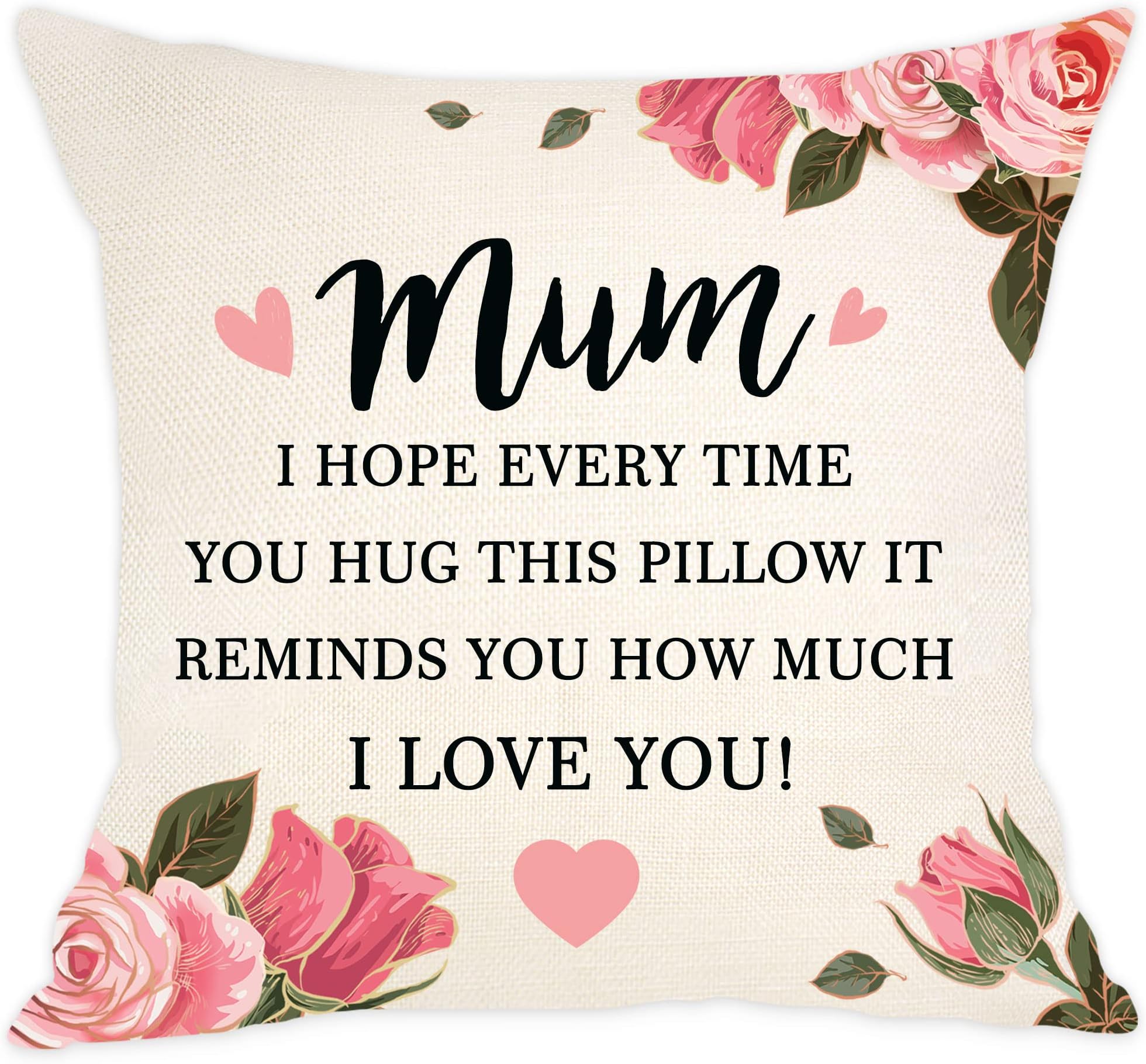 Mum Present I Hope Every Time You Hug This Pillow It Reminds You How Much I Love You Cushion Cover for Mum Mother Mom Mama I Love You Gift Birthday Gift (mum)