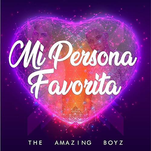 Mi Persona Favorita By The Amazing Boyz On Amazon Music Amazon Com