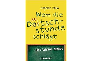 Wem die Deutschstunde schlägt: Eine Lehrerin erzählt