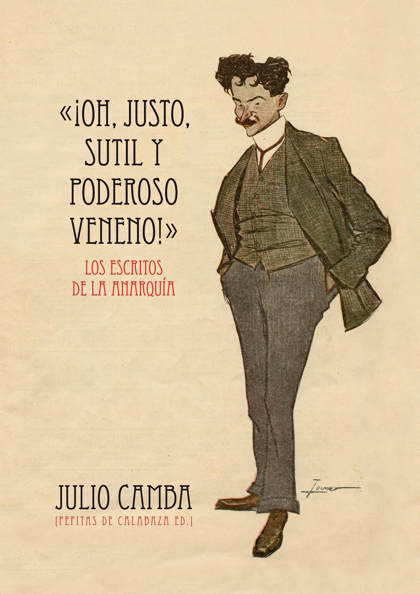 «¡Oh, justo, sutil y poderoso veneno!»: Los escritos de la Anarquía (1901-1907): 25 (NoFicción)