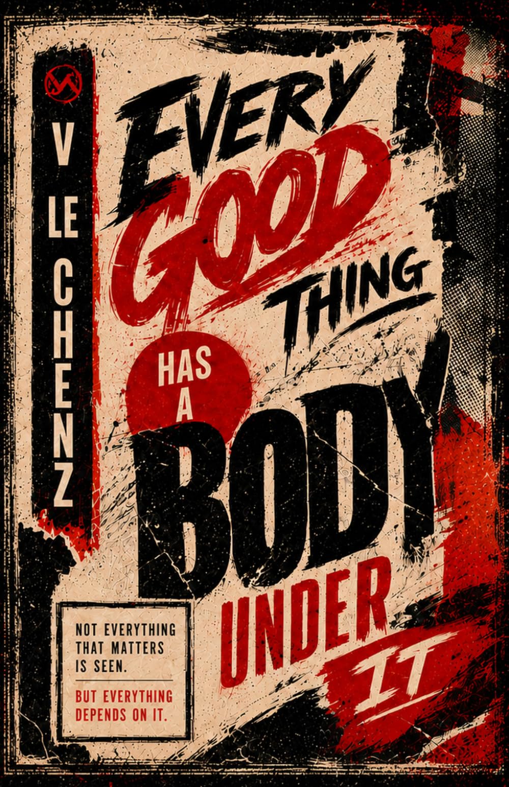 Every Good Thing Has a Body Under It
