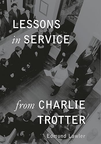 Lessons in Service from Charlie Trotter (Lessons from Charlie Trotter)