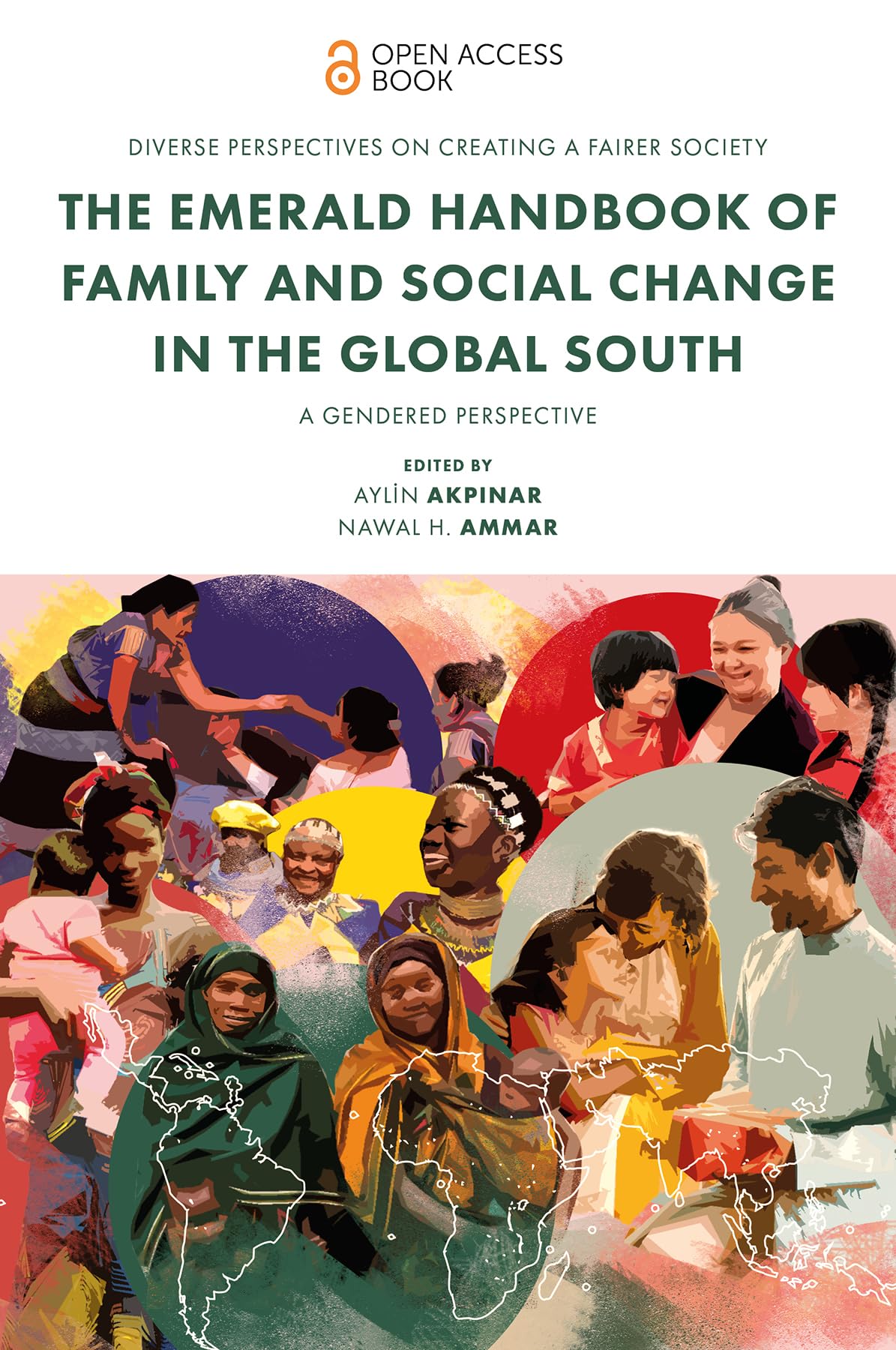 The Emerald Handbook of Family and Social Change in the Global South: A Gendered Perspective (Diverse Perspectives on Creating a Fairer Society)