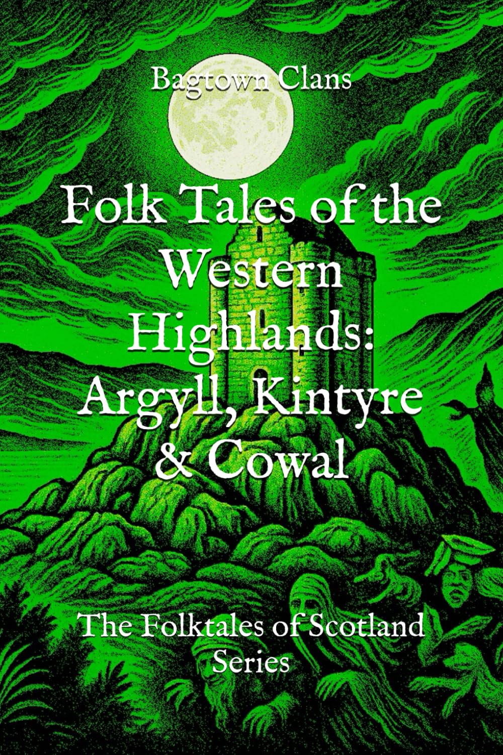 Folk Tales of the Western Highlands: Argyll, Kintyre & Cowal: The Folktales of Scotland Series