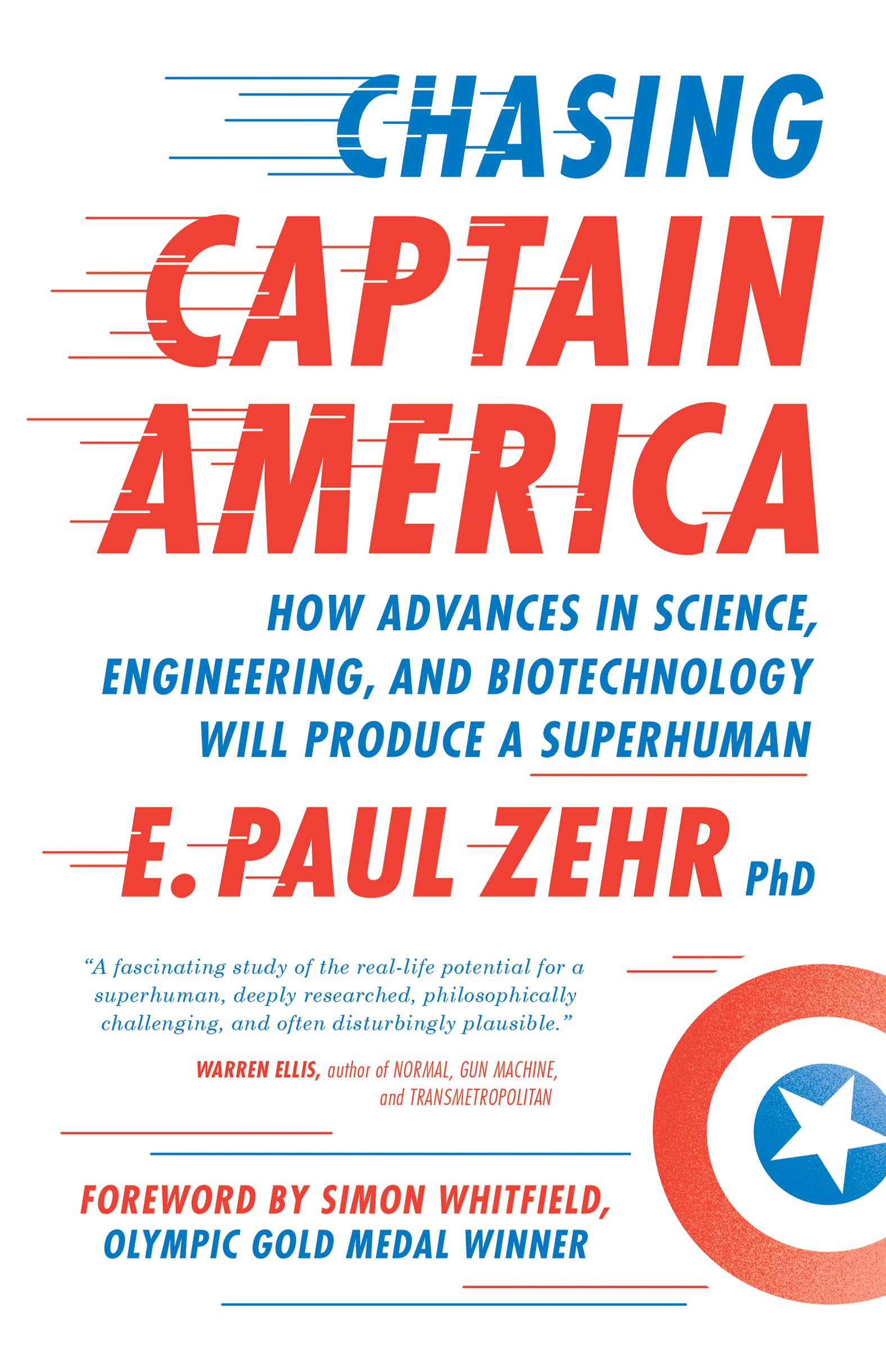 Chasing Captain America: How Advances in Science, Engineering, and Biotechn Paperback – 17 April 2018