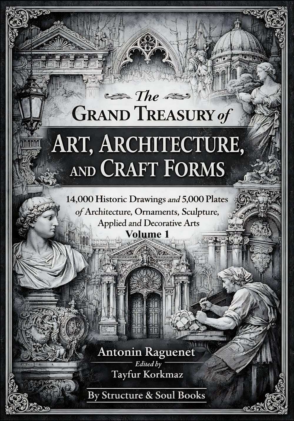The Grand Treasury of Art, Architecture, and Craft Forms:14,000 Historic Drawings and 5,000 Plates of Architecture, Ornaments, Sculpture, Applied and ... of Architectural Structures and Decorations)