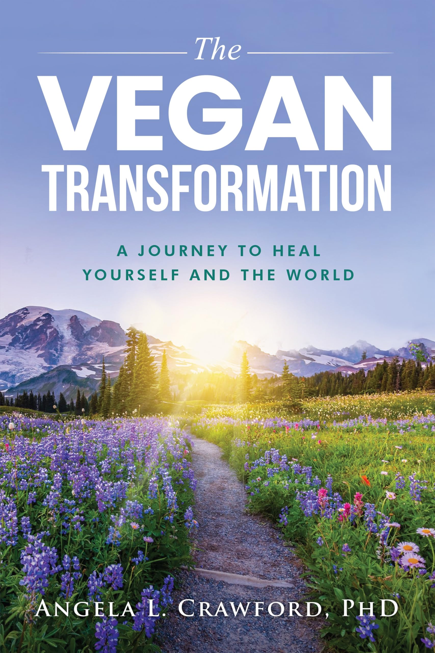 The Vegan Transformation : A Journey to Heal Yourself and the World
