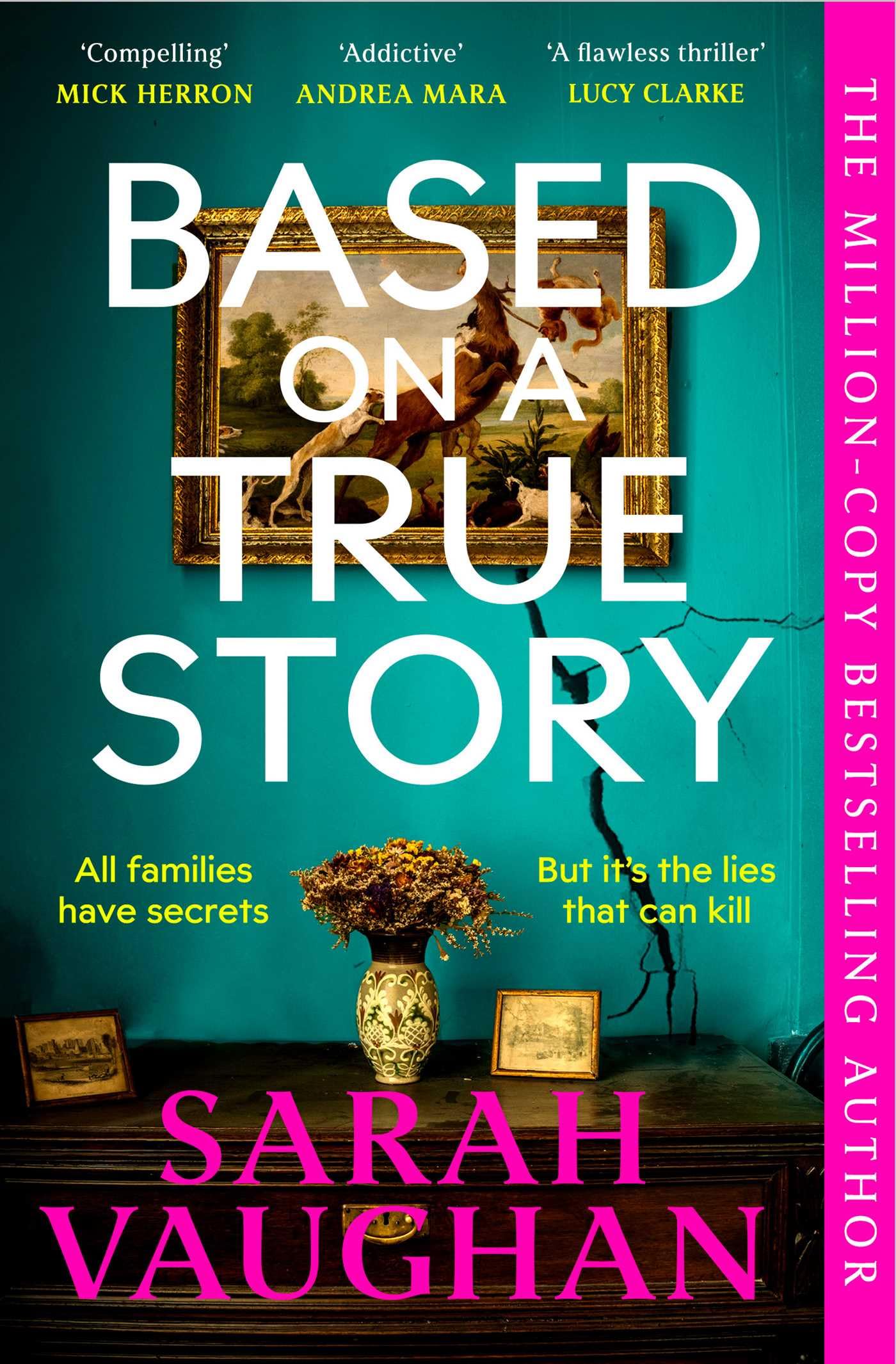 Based on a True Story: The gripping new suspense novel from the bestselling author of 'Anatomy of a Scandal', guaranteed to keep you up all night...