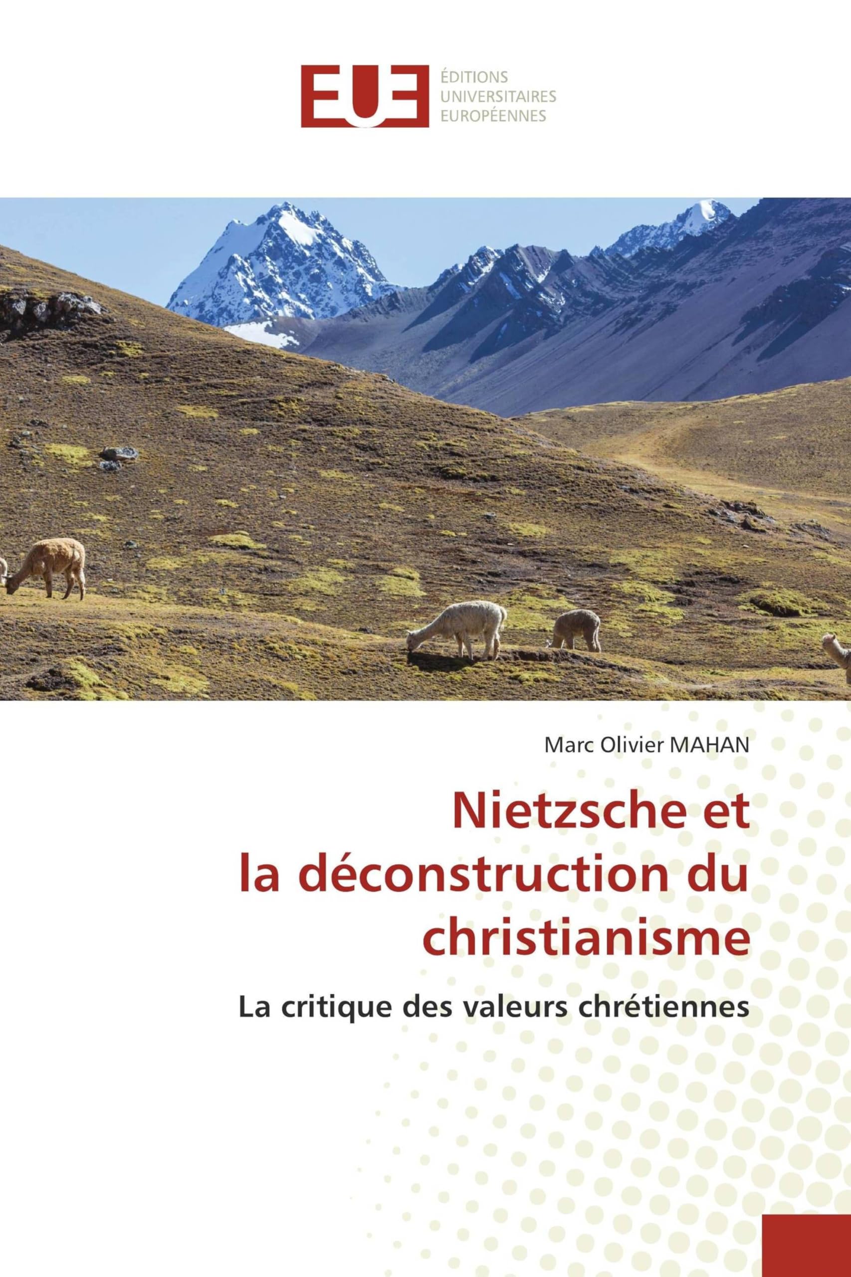 Nietzsche et la déconstruction du christianisme: La critique des valeurs chrétiennes
