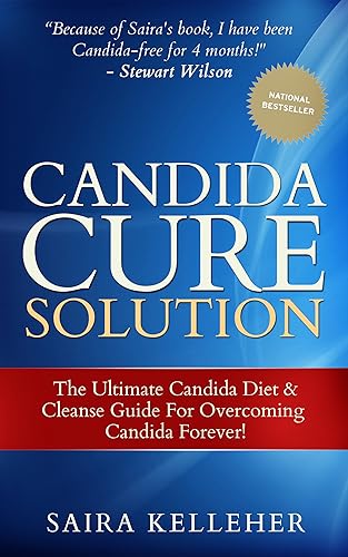 Candida Cure Solution - The Ultimate Candida Diet & Cleanse Guide For Overcoming Candida (candida cleanse, candida cookbook, candida crusher, yeast