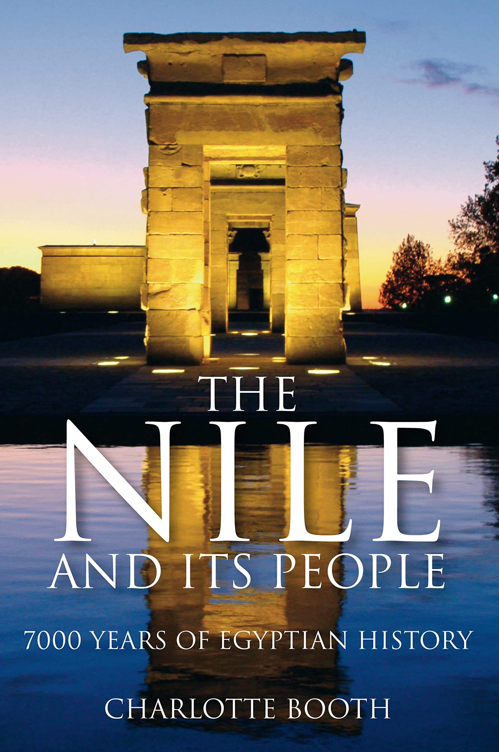 The Nile and its People: 7000 Years of Egyptian History-Charlott