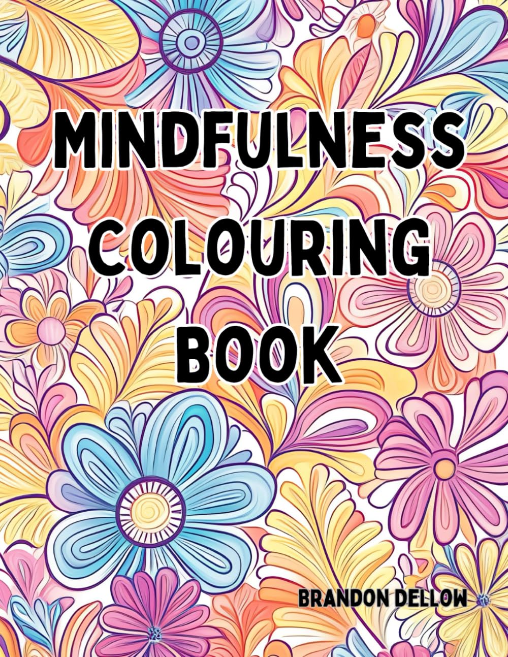 The Mindfulness Colouring Book: Adults, Kids, Teenager Art Therapy