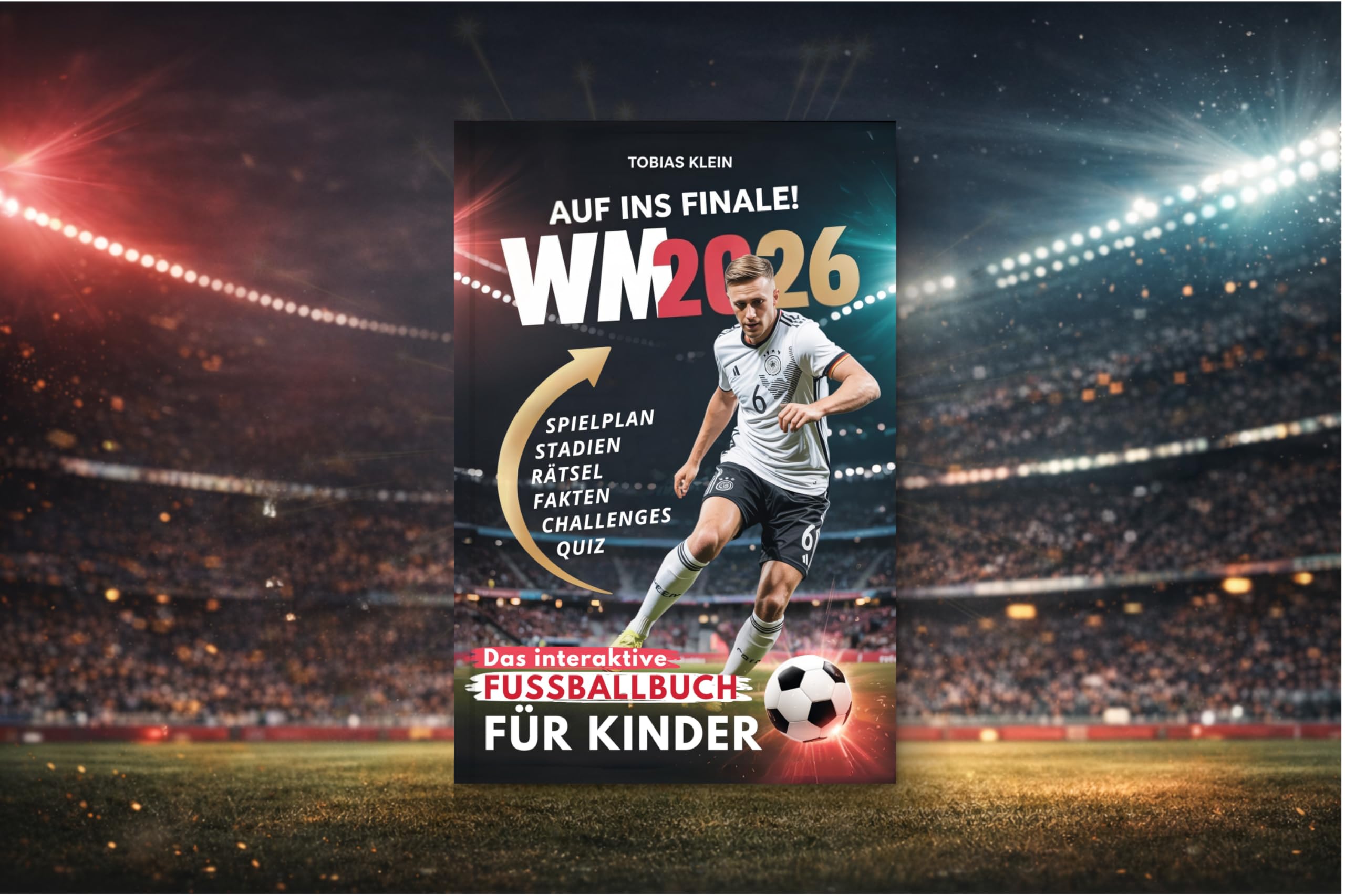 Auf ins Finale! – Das interaktive WM 2026 Fußballbuch für Kinder: Spielplan zum Ausfüllen, überraschende Fakten, spannende Quiz, knifflige Rätsel und spielerische Aufgaben für echte Fußball Fans