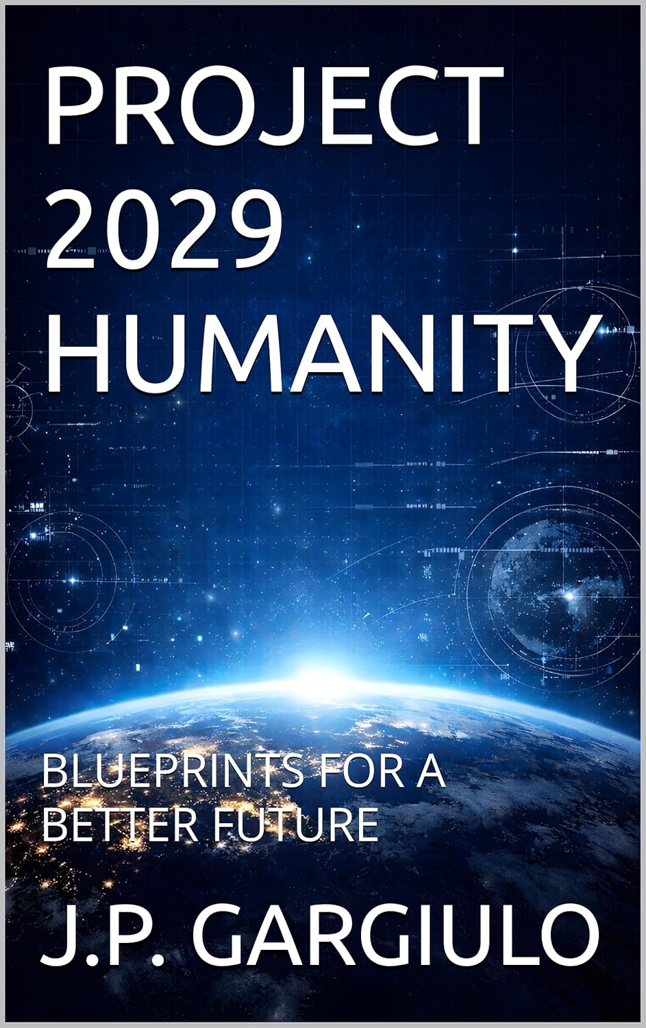 PROJECT 2029 HUMANITY: BLUEPRINTS FOR A BETTER FUTURE      Kindle Edition