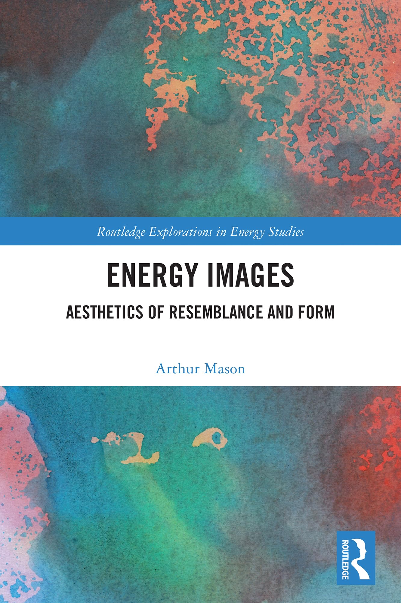Energy Images: Aesthetics of Resemblance and Form (Routledge Explorations in Energy Studies)