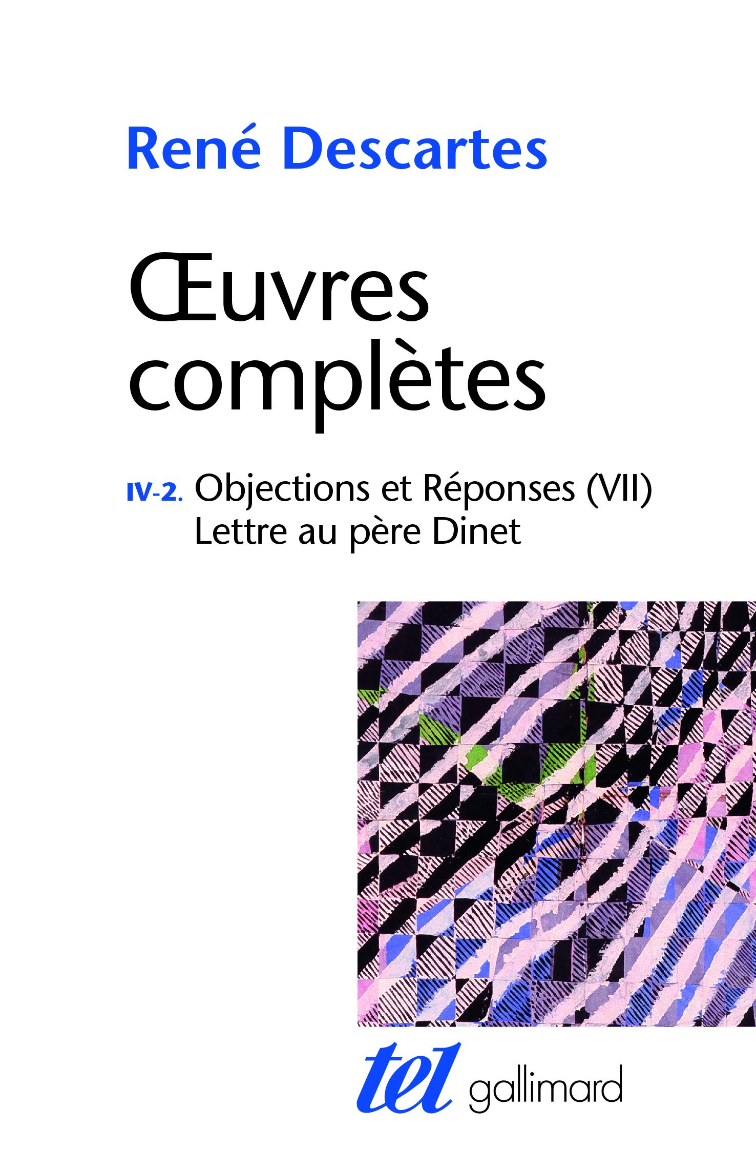 Œuvres complètes, IV, 2 : Objections et Réponses (VII) - Lettre au père Dinet (Tel)